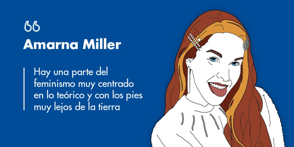 Amarna Miller: “Hay una parte del feminismo muy centrado en lo teórico y con los pies muy lejos de la tierra”