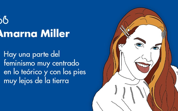Amarna Miller: “Hay una parte del feminismo muy centrado en lo teórico y con los pies muy lejos de la tierra”