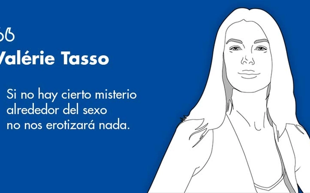 Valérie Tasso: “Si no hay cierto misterio alrededor del sexo no nos erotizará nada”